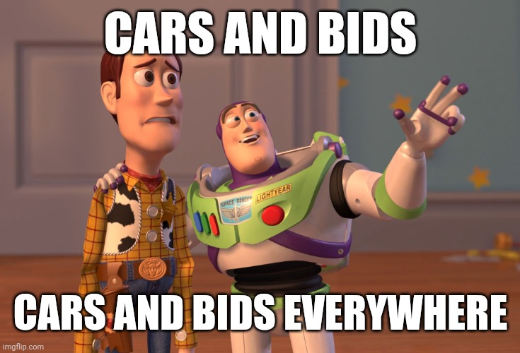 X, X Everywhere | CARS AND BIDS; CARS AND BIDS EVERYWHERE | image tagged in memes,x x everywhere | made w/ Imgflip meme maker