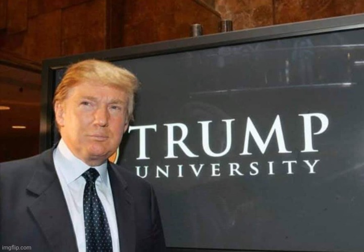 Trump University | image tagged in trump university | made w/ Imgflip meme maker