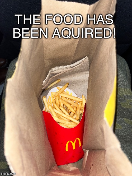 Mcdonalds | THE FOOD HAS BEEN AQUIRED! | made w/ Imgflip meme maker