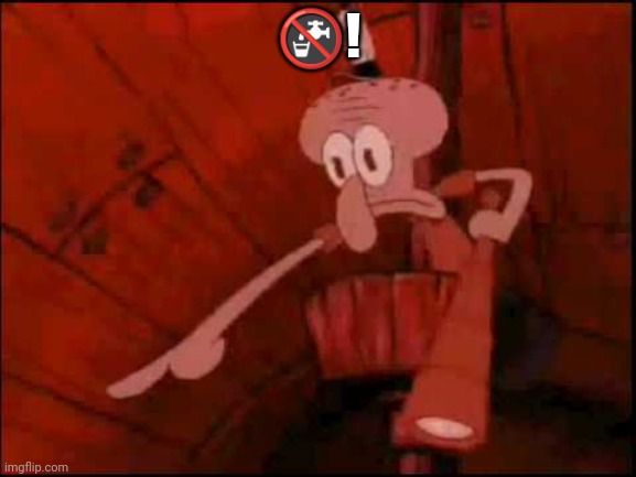Squidward pointing | ?! | image tagged in squidward pointing | made w/ Imgflip meme maker