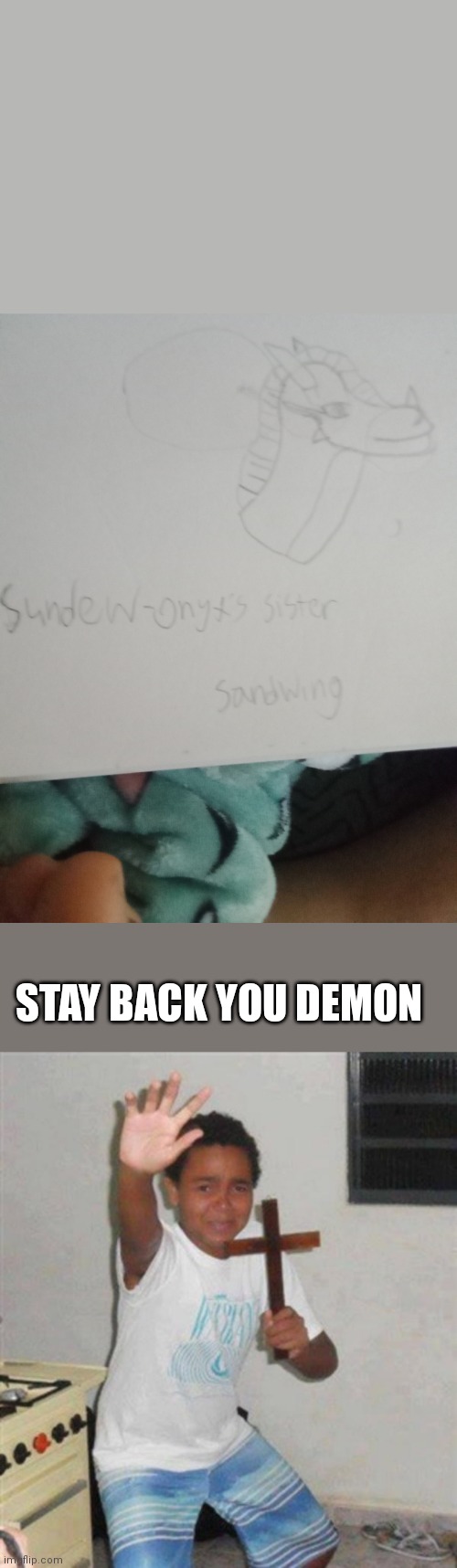 bro this is my worst drawing ever | STAY BACK YOU DEMON | image tagged in stay back you demon | made w/ Imgflip meme maker