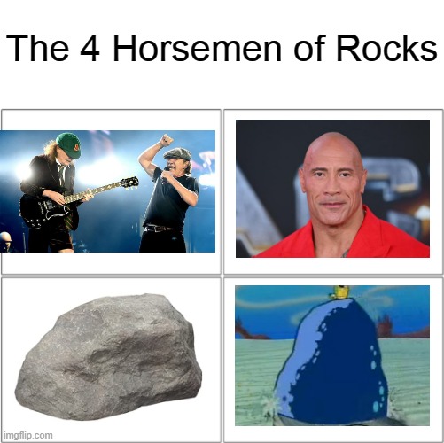 just some rock memes | The 4 Horsemen of Rocks | image tagged in the 4 horsemen of | made w/ Imgflip meme maker