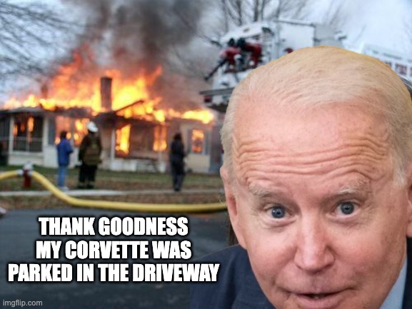 THANK GOODNESS MY CORVETTE WAS PARKED IN THE DRIVEWAY | image tagged in documents,biden,garage | made w/ Imgflip meme maker