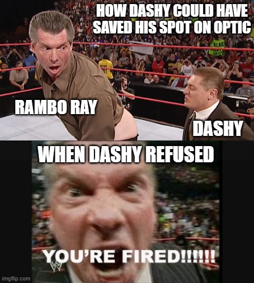 HOW DASHY COULD HAVE SAVED HIS SPOT ON OPTIC; RAMBO RAY; DASHY; WHEN DASHY REFUSED | made w/ Imgflip meme maker