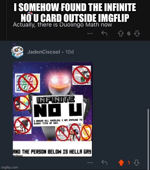 Found the Infinite No U Card on Reddit | I SOMEHOW FOUND THE INFINITE NO U CARD OUTSIDE IMGFLIP | image tagged in imgflip,infinite no u,memes,reddit | made w/ Imgflip meme maker