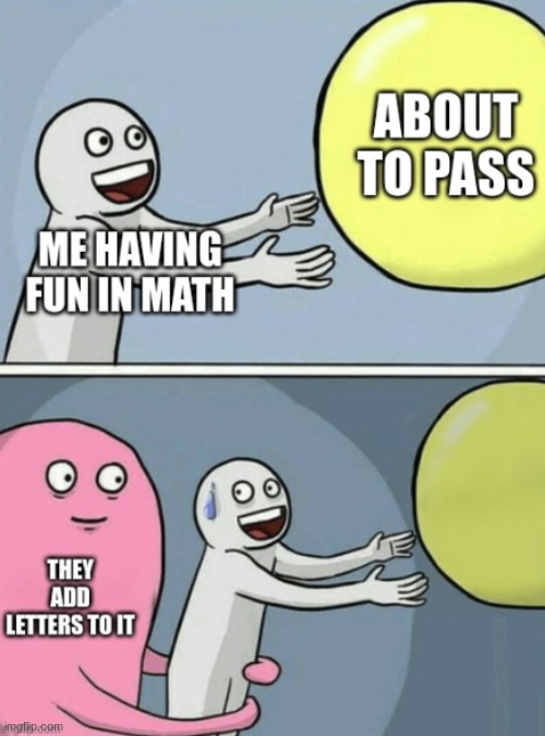 basic math they say | image tagged in funny memes | made w/ Imgflip meme maker