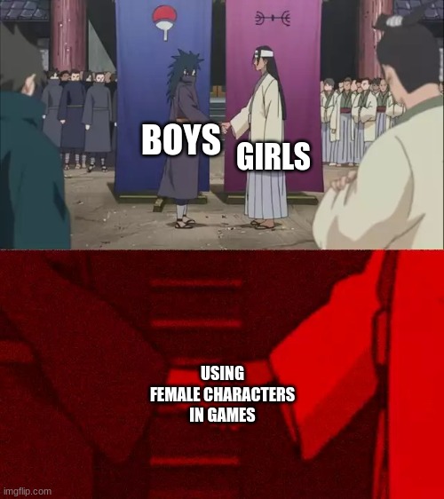 fr | GIRLS; BOYS; USING FEMALE CHARACTERS IN GAMES | image tagged in naruto handshake meme template | made w/ Imgflip meme maker