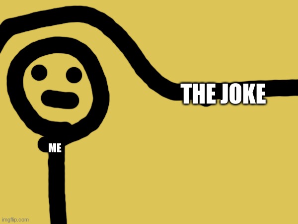 ME THE JOKE | made w/ Imgflip meme maker