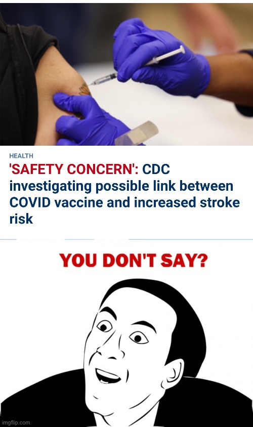 All this and myocarditis too! | image tagged in memes,you don't say,covid vaccine | made w/ Imgflip meme maker