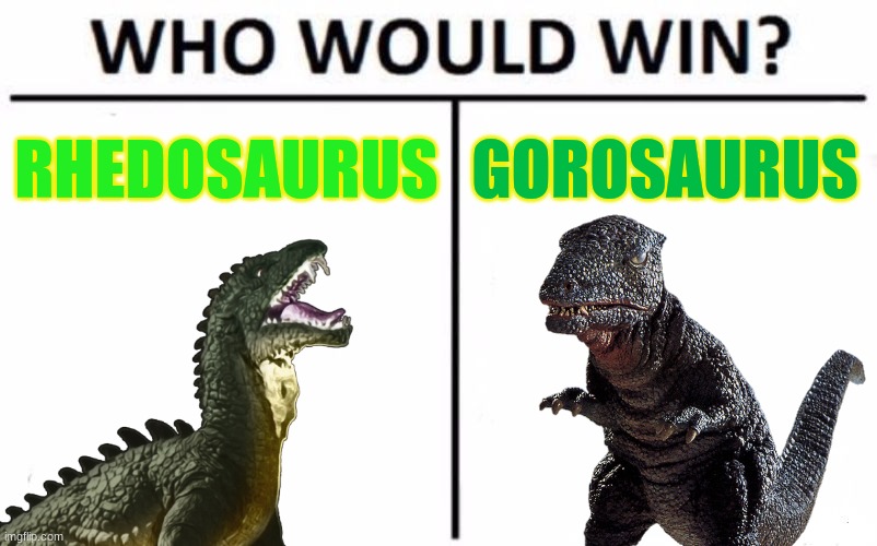 RHEDOSAURUS; GOROSAURUS | image tagged in who would win,rhedosaurus,gorosaurus,godzilla,kaiju,dinosaur | made w/ Imgflip meme maker