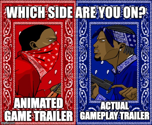 WHICH SIDE ARE YOU ON? | ANIMATED GAME TRAILER; ACTUAL GAMEPLAY TRAILER | image tagged in which side are you on | made w/ Imgflip meme maker