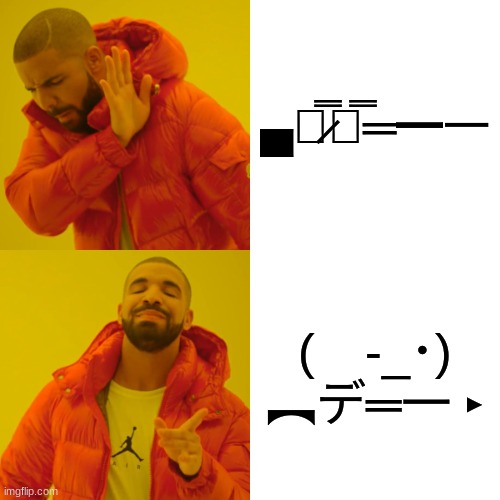 Drake Hotline Bling Meme | ▄︻̷̿┻̿═━一; (　-_･) ︻デ═一 ▸ | image tagged in memes,drake hotline bling | made w/ Imgflip meme maker