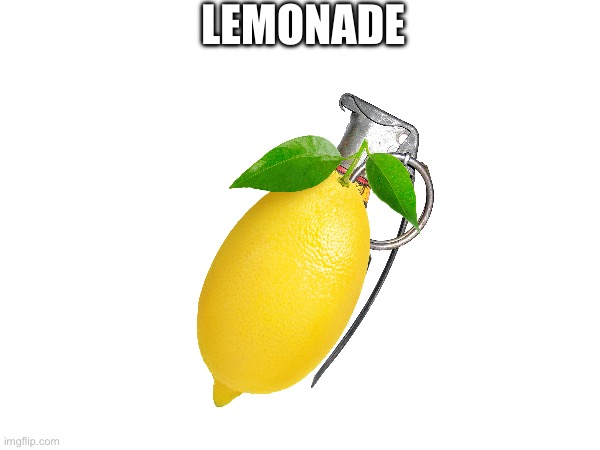 Lemonade | LEMONADE | image tagged in lemons,explosions | made w/ Imgflip meme maker