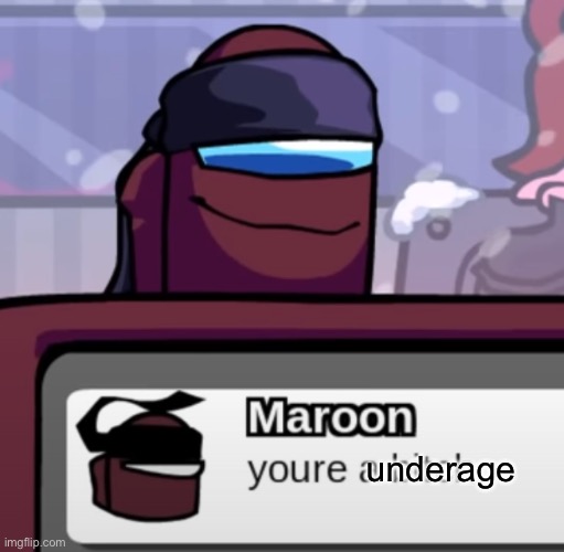 youre a bitch | underage | image tagged in youre a bitch | made w/ Imgflip meme maker