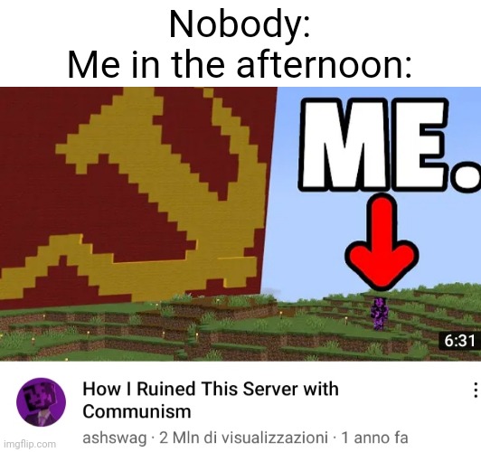 Can't say it isn't true | Nobody:
Me in the afternoon: | image tagged in memes,funny,communism | made w/ Imgflip meme maker