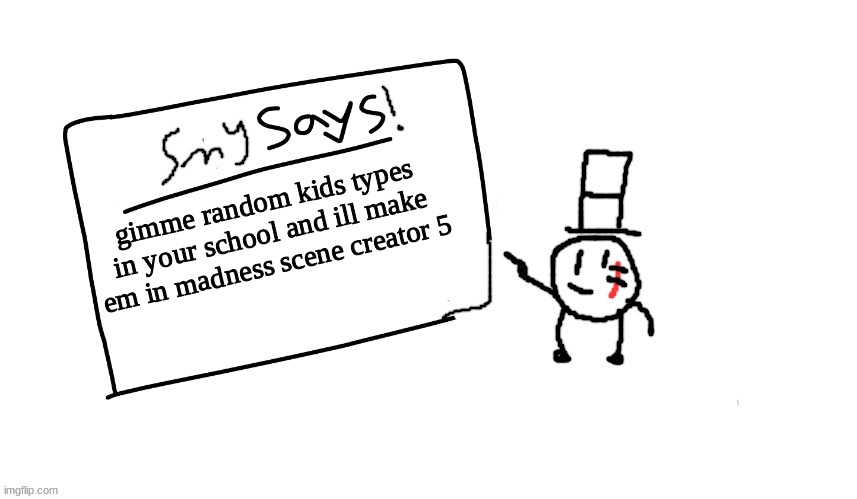 :) | gimme random kids types in your school and ill make em in madness scene creator 5 | image tagged in sammys/smy announchment temp,memes,funny,sammy,madness combat,madness | made w/ Imgflip meme maker
