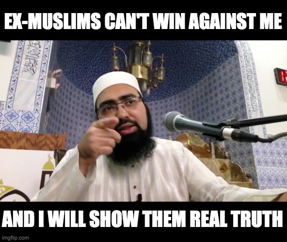 EX-MUSLIMS CAN'T WIN AGAINST ME; AND I WILL SHOW THEM REAL TRUTH | made w/ Imgflip meme maker