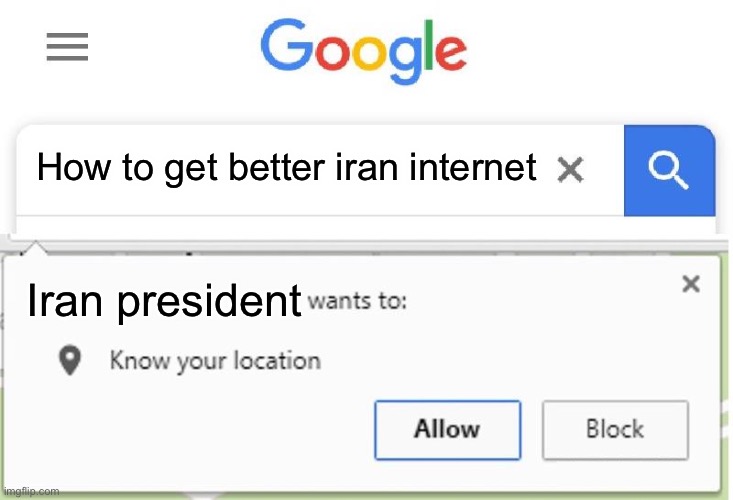 P*** | How to get better iran internet; Iran president | image tagged in wants to know your location | made w/ Imgflip meme maker