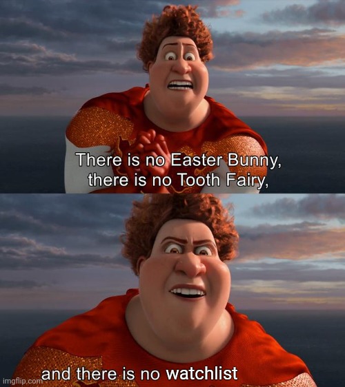 There is no Easter Bunny , there is no tooh fairy | watchlist | image tagged in there is no easter bunny there is no tooh fairy | made w/ Imgflip meme maker
