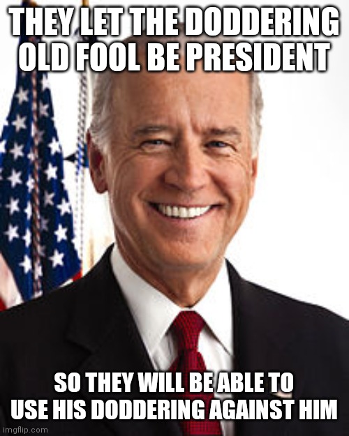 The American Communist Party ain't doddering around | THEY LET THE DODDERING OLD FOOL BE PRESIDENT; SO THEY WILL BE ABLE TO USE HIS DODDERING AGAINST HIM | image tagged in joe biden,doddering,acp,gavin newsome | made w/ Imgflip meme maker