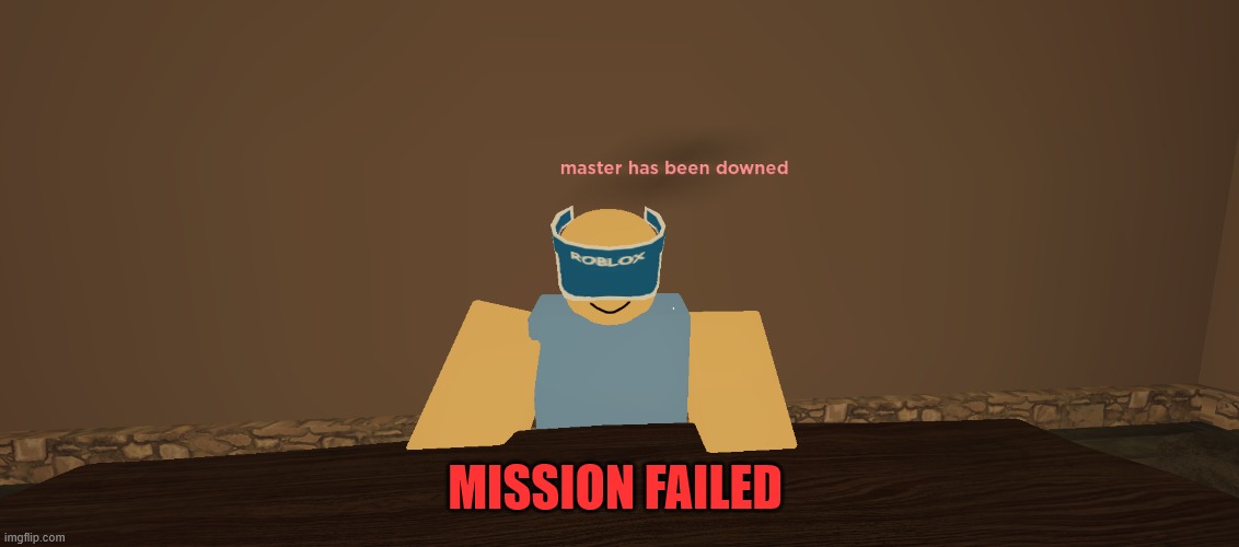 Mission Failed, Better Luck Next Time | MISSION FAILED | image tagged in mission failed,sorry,relatable memes,certified bruh moment,roblox meme,meme template | made w/ Imgflip meme maker