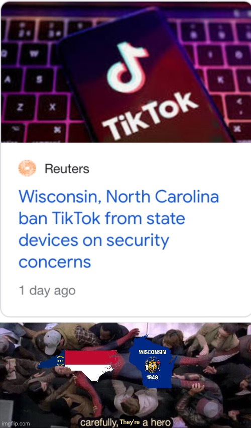 I love my Home State :) | They’re | image tagged in carefully he's a hero,tiktok sucks,memes,united states,north carolina,wisconsin | made w/ Imgflip meme maker