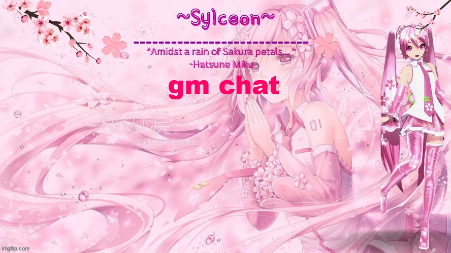 sylc's sakura temp (thx drm) | gm chat | image tagged in sylc's sakura temp thx drm | made w/ Imgflip meme maker