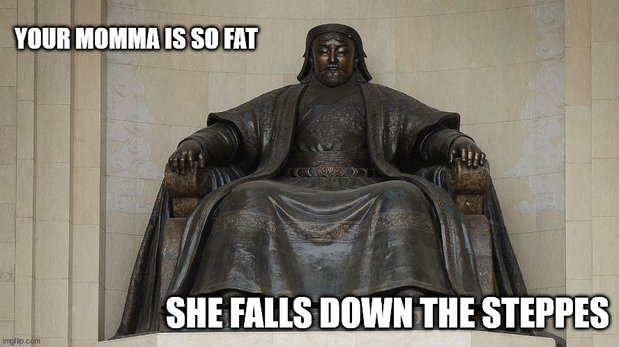 YOUR MOMMA IS SO FAT; SHE FALLS DOWN THE STEPPES | made w/ Imgflip meme maker