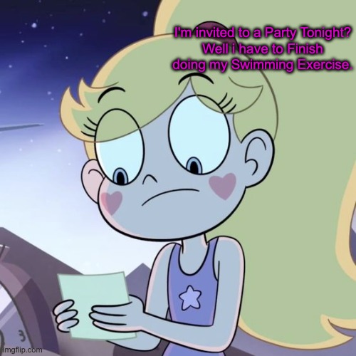 Star gets Invited into a Party Tonight | I'm invited to a Party Tonight?
Well i have to Finish doing my Swimming Exercise. | image tagged in memes,funny,svtfoe,star butterfly,star vs the forces of evil,party | made w/ Imgflip meme maker