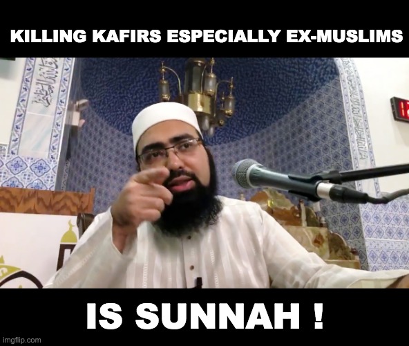 KILLING KAFIRS ESPECIALLY EX-MUSLIMS; IS SUNNAH ! | made w/ Imgflip meme maker