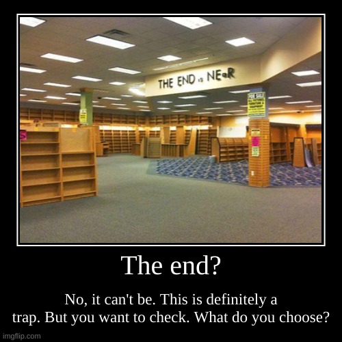 image tagged in funny,demotivationals,the end,trap,the backrooms,backrooms | made w/ Imgflip demotivational maker