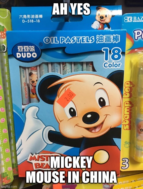 Ah yes, Mickey Mouse in China… | AH YES; MICKEY MOUSE IN CHINA | image tagged in china,mickey mouse,ripoff,memes,knockoff,funny | made w/ Imgflip meme maker