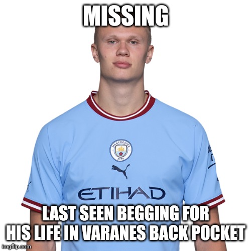 MISSING; LAST SEEN BEGGING FOR HIS LIFE IN VARANES BACK POCKET | made w/ Imgflip meme maker