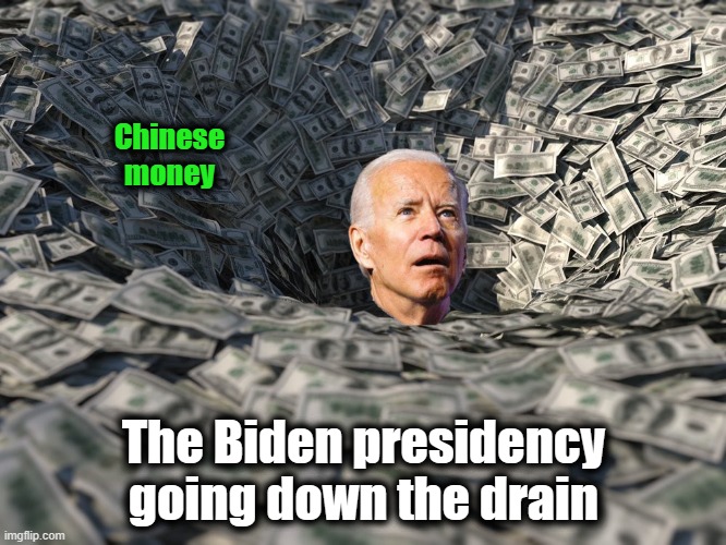 Going down the drain | Chinese
money; The Biden presidency going down the drain | image tagged in memes,joe biden,money,china,corruption,democrats | made w/ Imgflip meme maker