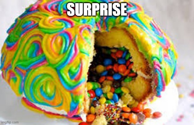 Cake Surprise | SURPRISE | image tagged in food | made w/ Imgflip meme maker