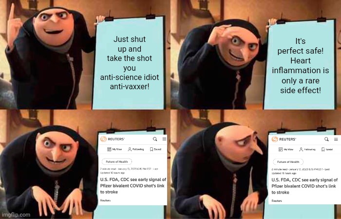 Even the FDA, the CDC and the mainstream media are admitting the covid vaccines are causing heart problems | Just shut up and take the shot you anti-science idiot anti-vaxxer! It's perfect safe! Heart inflammation is only a rare side effect! | image tagged in memes,gru's plan,vaccines,public health | made w/ Imgflip meme maker