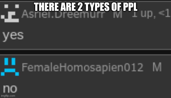 THERE ARE 2 TYPES OF PPL | made w/ Imgflip meme maker