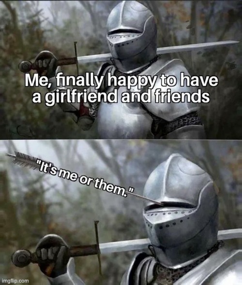 Why you must Hurt me this way. | image tagged in repost,knight armor,memes,funny,girlfriend,relatable memes | made w/ Imgflip meme maker