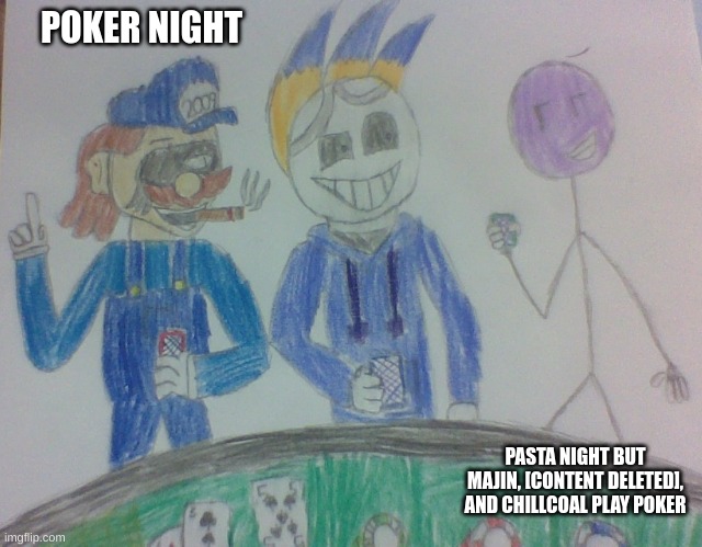 Pasta Night Concept (Based on my trip to Vegas) | POKER NIGHT; PASTA NIGHT BUT MAJIN, [CONTENT DELETED], AND CHILLCOAL PLAY POKER | image tagged in drawing,fnf,poker | made w/ Imgflip meme maker