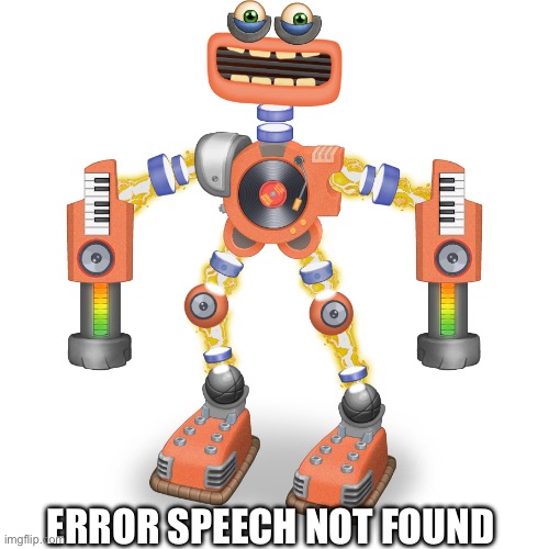 Rare Wubbox | ERROR SPEECH NOT FOUND | image tagged in rare wubbox | made w/ Imgflip meme maker