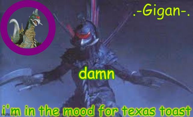 nj,m | damn; i'm in the mood for texas toast | made w/ Imgflip meme maker