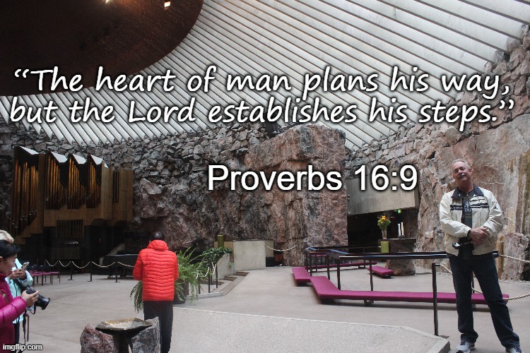 Guide | “The heart of man plans his way, but the Lord establishes his steps.”; Proverbs 16:9 | image tagged in rock church,miles mauldin | made w/ Imgflip meme maker