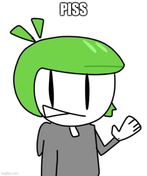 PISS | made w/ Imgflip meme maker