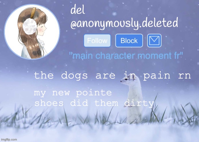 the quality of russian pointe is slowly going down their shoes are not it man | the dogs are in pain rn; my new pointe shoes did them dirty | image tagged in del announcement winter | made w/ Imgflip meme maker