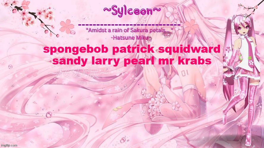 sylc's sakura temp (thx drm) | spongebob patrick squidward sandy larry pearl mr krabs | image tagged in sylc's sakura temp thx drm | made w/ Imgflip meme maker