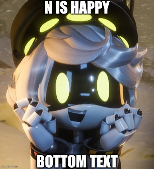 Happy N | N IS HAPPY; BOTTOM TEXT | image tagged in happy n | made w/ Imgflip meme maker