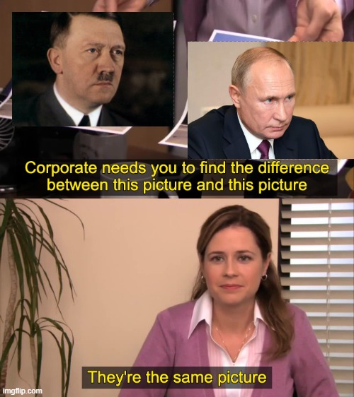 Honestly, ....I can't see any differences either | image tagged in they are the same picture,putin,hitler,deep thoughts,war,war criminal | made w/ Imgflip meme maker