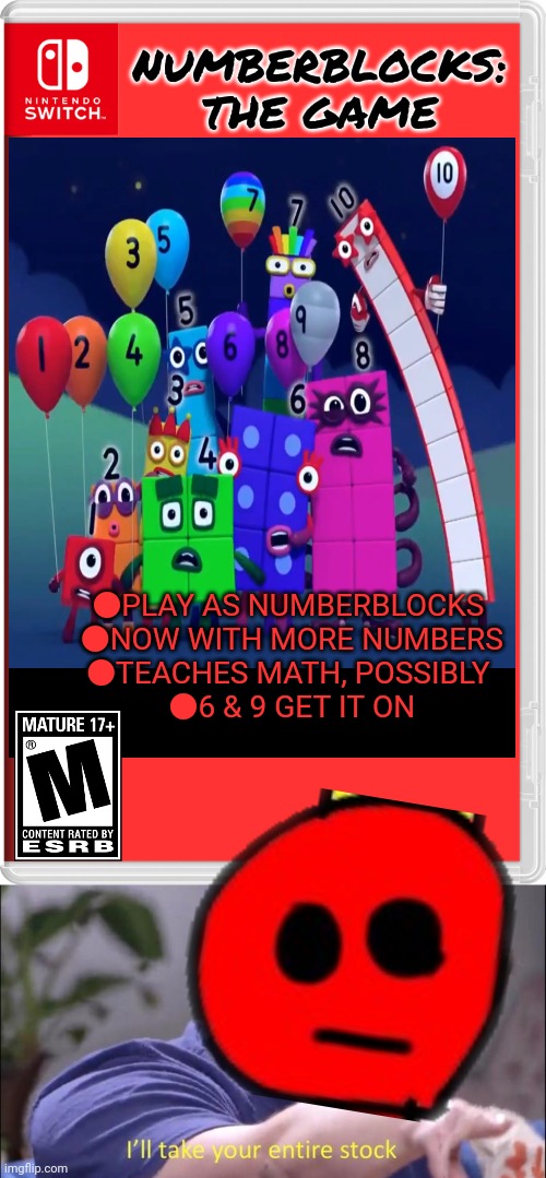 Reich's favorite videogame (Reich note: I’ll be your bestest enemy for life you if you keep this up) | NUMBERBLOCKS: THE GAME; ●PLAY AS NUMBERBLOCKS 
●NOW WITH MORE NUMBERS
●TEACHES MATH, POSSIBLY 
●6 & 9 GET IT ON | image tagged in nintendo switch,i'll take your entire stock,reich,fake,video games | made w/ Imgflip meme maker