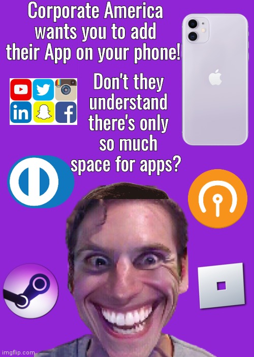 Corporate Americs wants you to download their apps | Corporate America wants you to add their App on your phone! Don't they understand there's only so much space for apps? | image tagged in memes,sus | made w/ Imgflip meme maker