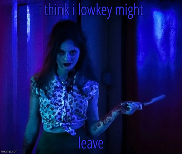 you always hurt the one you love | i think i lowkey might; leave | image tagged in you always hurt the one you love | made w/ Imgflip meme maker